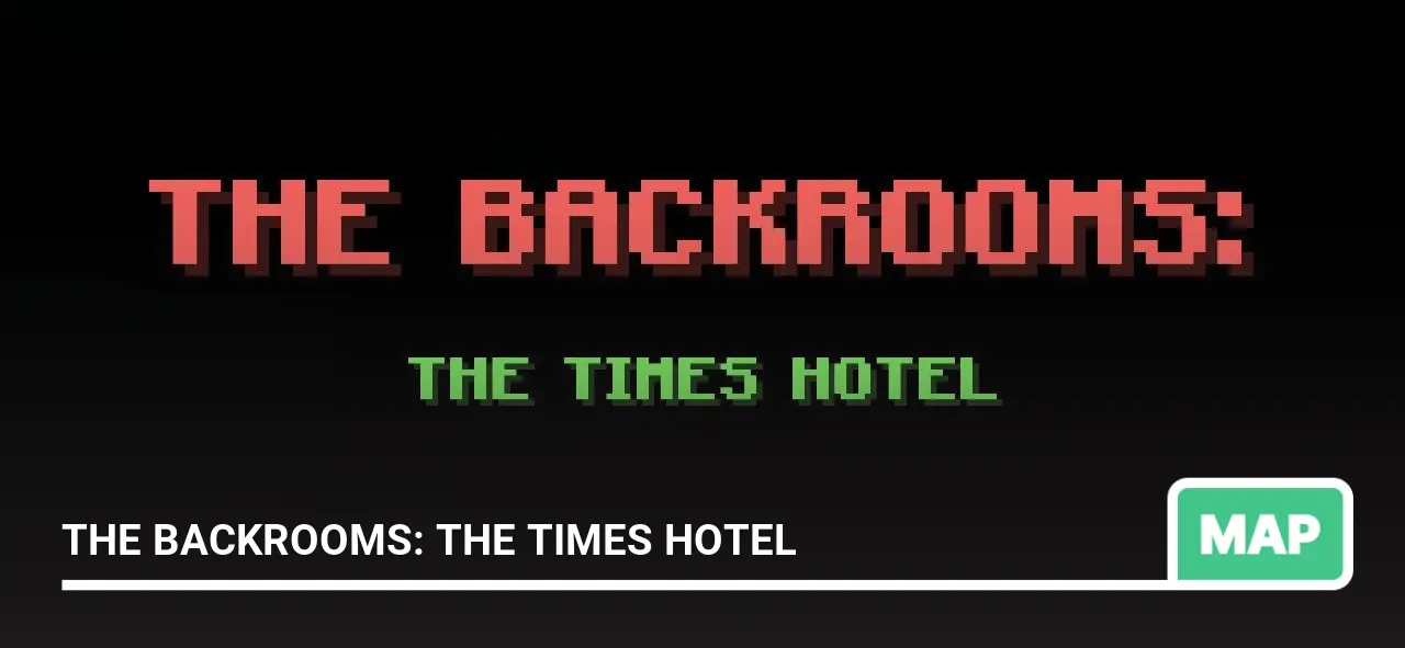 Map: THE BACKROOMS: THE TIMES HOTEL