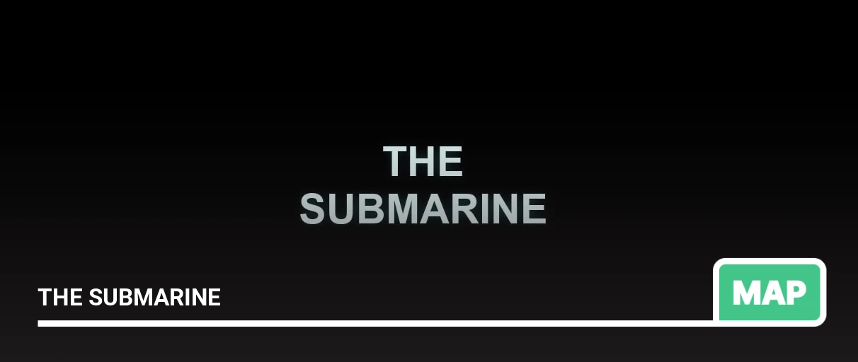 Map: THE SUBMARINE
