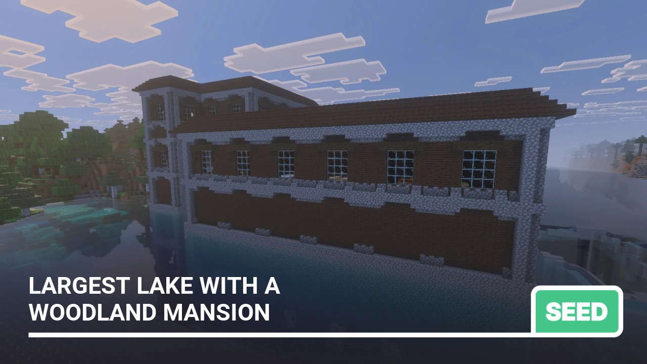 Seed: Largest Lake with a Woodland Mansion
