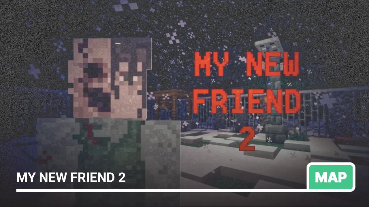 Map: MY NEW FRIEND 2