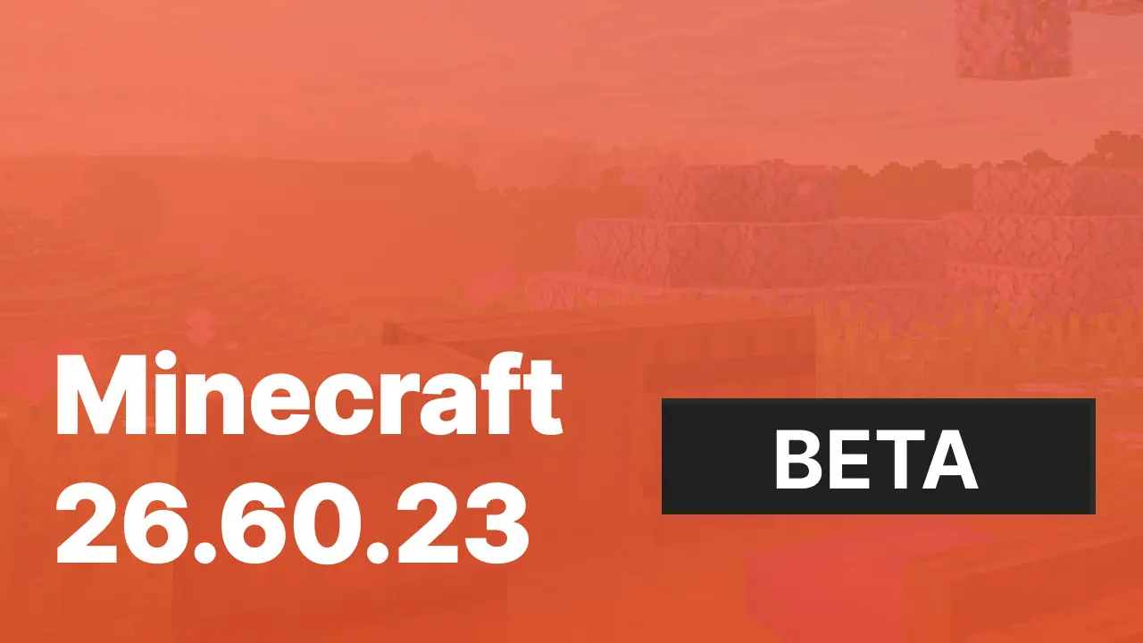 Minecraft 26.60.22/23 [Beta]